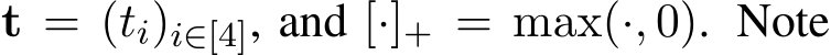  t = (ti)i∈[4], and [·]+ = max(·, 0). Note