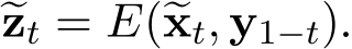  �zt = E(�xt, y1−t).