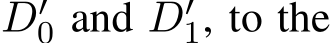  D′0 and D′1, to the