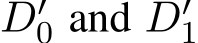  D′0 and D′1