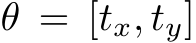  θ = [tx, ty]