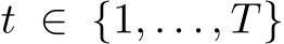  t ∈ {1, . . . , T }