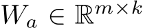  Wa ∈ Rm×k
