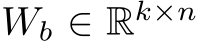  Wb ∈ Rk×n