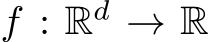  f : Rd → R