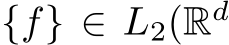 {f} ∈ L2(Rd