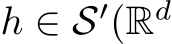  h ∈ S′(Rd