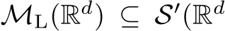  ML(Rd) ⊆ S′(Rd