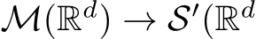  M(Rd) → S′(Rd