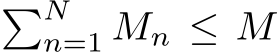 �Nn=1 Mn ≤ M