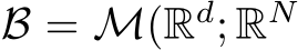  B = M(Rd; RN