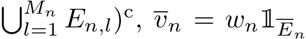 �Mnl=1 En,l)c, vn = wn1En