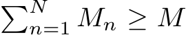 �Nn=1 Mn ≥ M