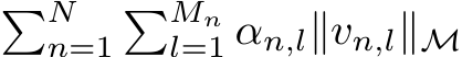 �Nn=1�Mnl=1 αn,l∥vn,l∥M