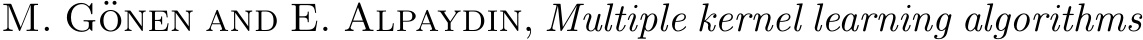  M. G¨onen and E. Alpaydın, Multiple kernel learning algorithms