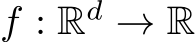 f : Rd → R