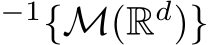 −1{M(Rd)}