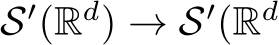 S′(Rd) → S′(Rd