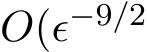  O(ǫ−9/2