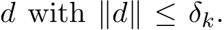  d with ∥d∥ ≤ δk.