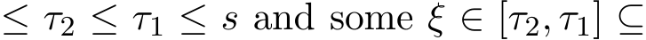  ≤ τ2 ≤ τ1 ≤ s and some ξ ∈ [τ2, τ1] ⊆