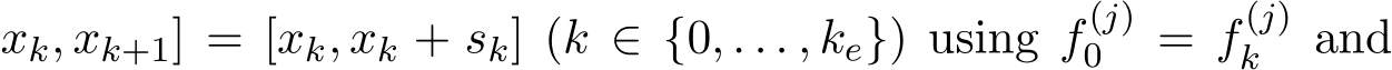 xk, xk+1] = [xk, xk + sk] (k ∈ {0, . . . , ke}) using f (j)0 = f (j)k and