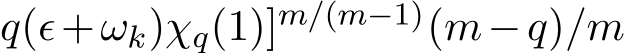 q(ǫ+ωk)χq(1)]m/(m−1)(m−q)/m