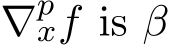  ∇pxf is β