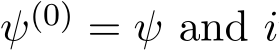  ψ(0) = ψ and i