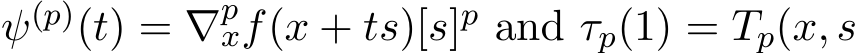 ψ(p)(t) = ∇pxf(x + ts)[s]p and τp(1) = Tp(x, s