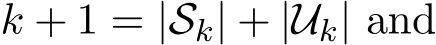  k + 1 = |Sk| + |Uk| and