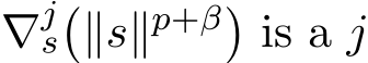  ∇js�∥s∥p+β�is a j