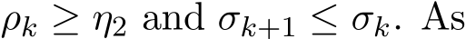  ρk ≥ η2 and σk+1 ≤ σk. As