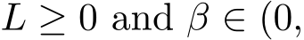  L ≥ 0 and β ∈ (0,