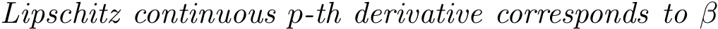  Lipschitz continuous p-th derivative corresponds to β