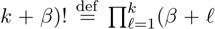 k + β)! def= �kℓ=1(β + ℓ