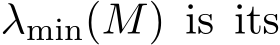  λmin(M) is its