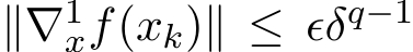  ∥∇1xf(xk)∥ ≤ ǫδq−1