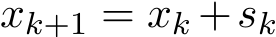  xk+1 = xk +sk