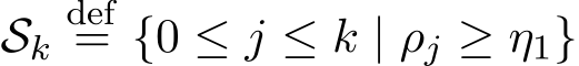  Skdef= {0 ≤ j ≤ k | ρj ≥ η1}