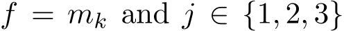  f = mk and j ∈ {1, 2, 3}