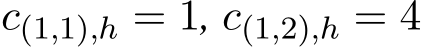  c(1,1),h = 1, c(1,2),h = 4