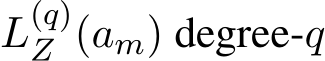  L(q)Z (am) degree-q