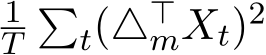 1T�t(△⊤mXt)2