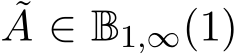 ˜A ∈ B1,∞(1)