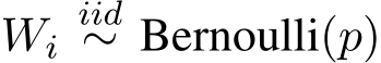  Wiiid∼ Bernoulli(p)