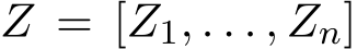 Z = [Z1, . . . , Zn]