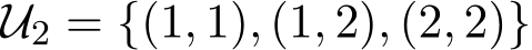  U2 = {(1, 1), (1, 2), (2, 2)}