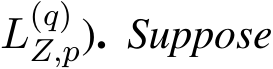  L(q)Z,p). Suppose