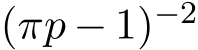  (πp − 1)−2 